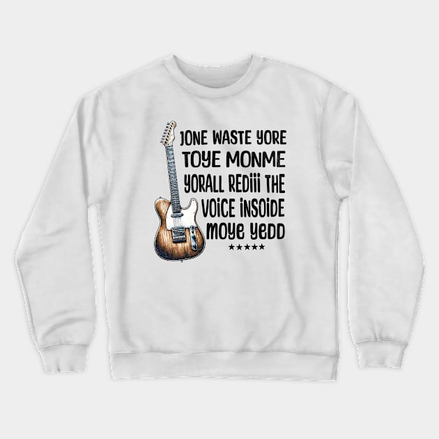 Jone Waste Yore Toye Monme Crewneck Sweatshirt by BeanStiks